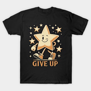 Give Up T-Shirt